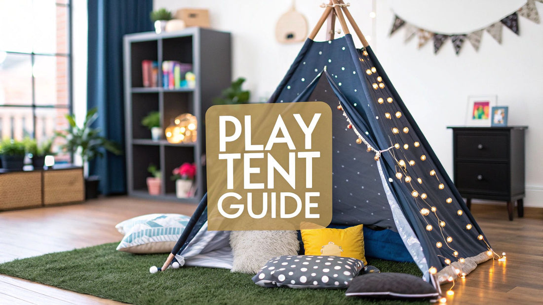 Your Guide to Indoor Play Tents